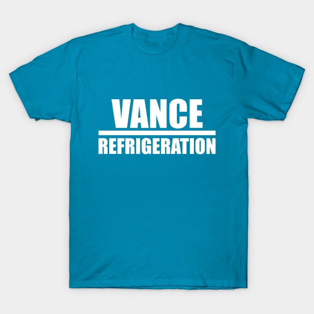 Vance Refrigeration T-Shirt by MoustacheRoboto